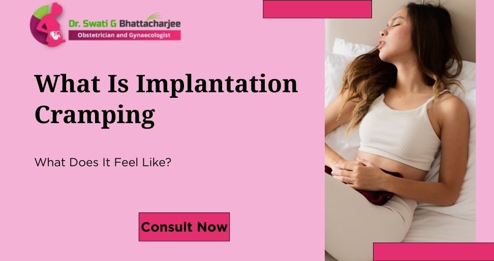 What Is Implantation Cramping: What Does It Feel Like?
