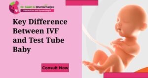 Read more about the article Key Difference Between IVF and Test Tube Baby. You Should Know.