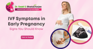 Read more about the article IVF Symptoms in Early Pregnancy: Signs You Should Know