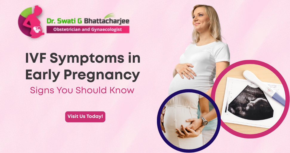 You are currently viewing IVF Symptoms in Early Pregnancy: Signs You Should Know