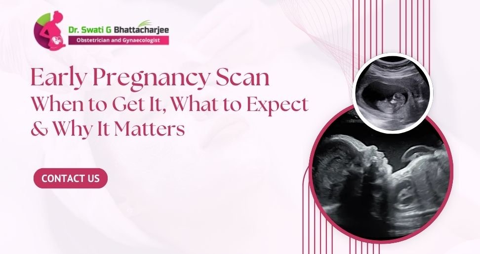 Early Pregnancy Scan: When to Get It, What to Expect & Why It Matters