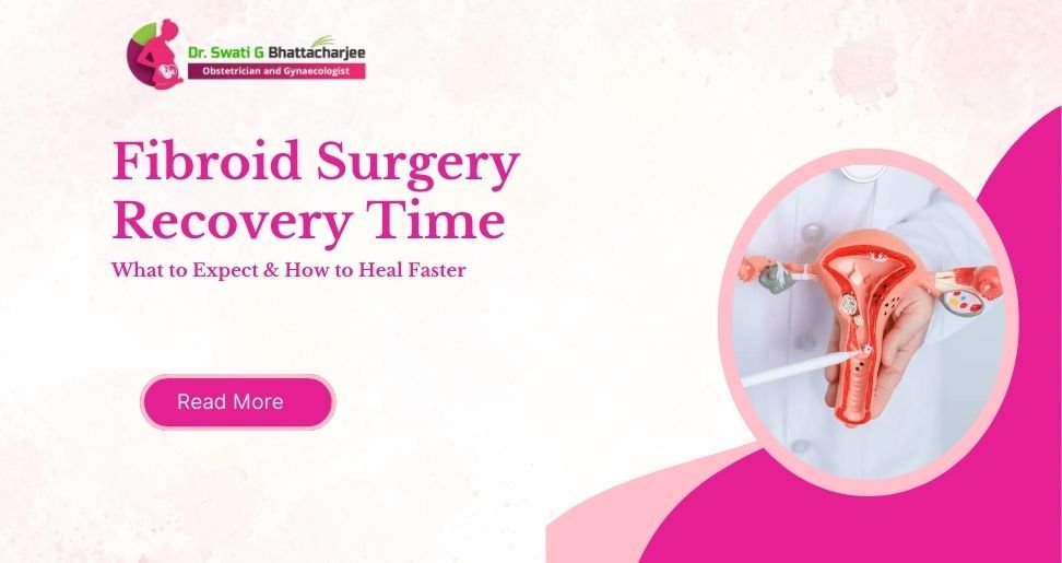 Fibroid Surgery Recovery Time: What to Expect & How to Heal Faster