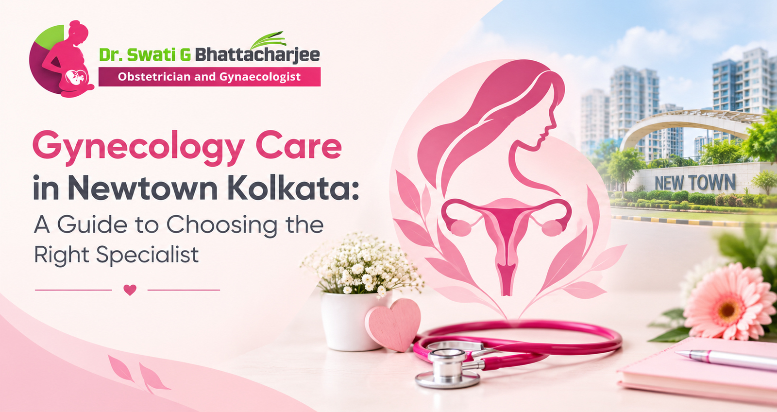 Gynecology care in Newtown Kolkata | Dr. Swati G Bhattacharjee